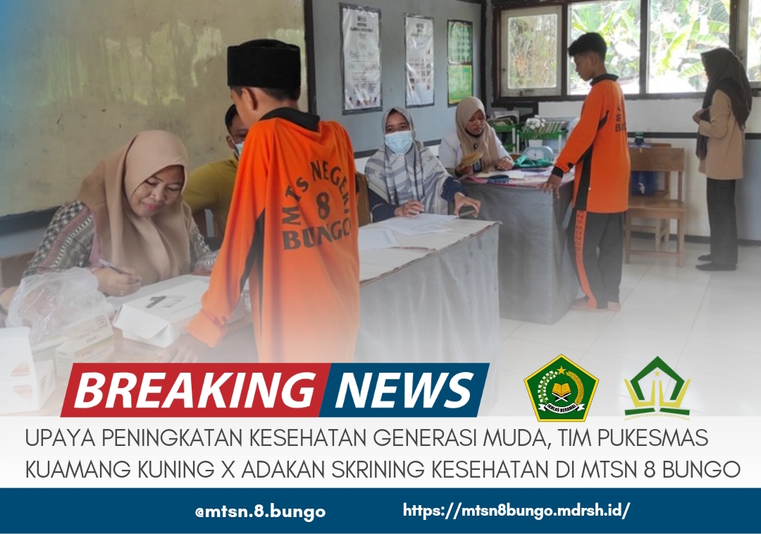 UPAYA PENINGKATAN KESEHATAN GENERASI MUDA, TIM PUKESMAS KUAMANG KUNING X ADAKAN SKRINING KESEHATAN DI MTSN 8 BUNGO 