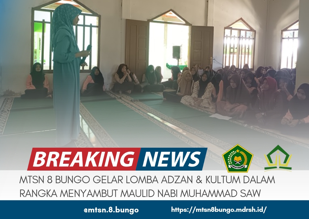 MTSN 8 BUNGO GELAR LOMBA ADZAN & KULTUM DALAM RANGKA MENYAMBUT MAULID NABI MUHAMMAD SAW 