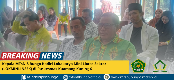 Kepala MTsN 8 Bungo Hadiri Lokakarya Mini Lintas Sektor (LOKMINLINSEK) di Puskesmas Kuamang Kuning X