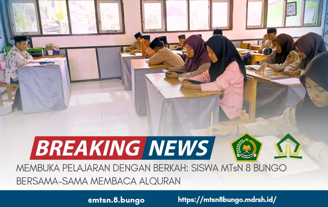 MEMBUKA PELAJARAN DENGAN BERKAH: SISWA MTsN 8 BUNGO BERSAMA-SAMA MEMBACA ALQURAN