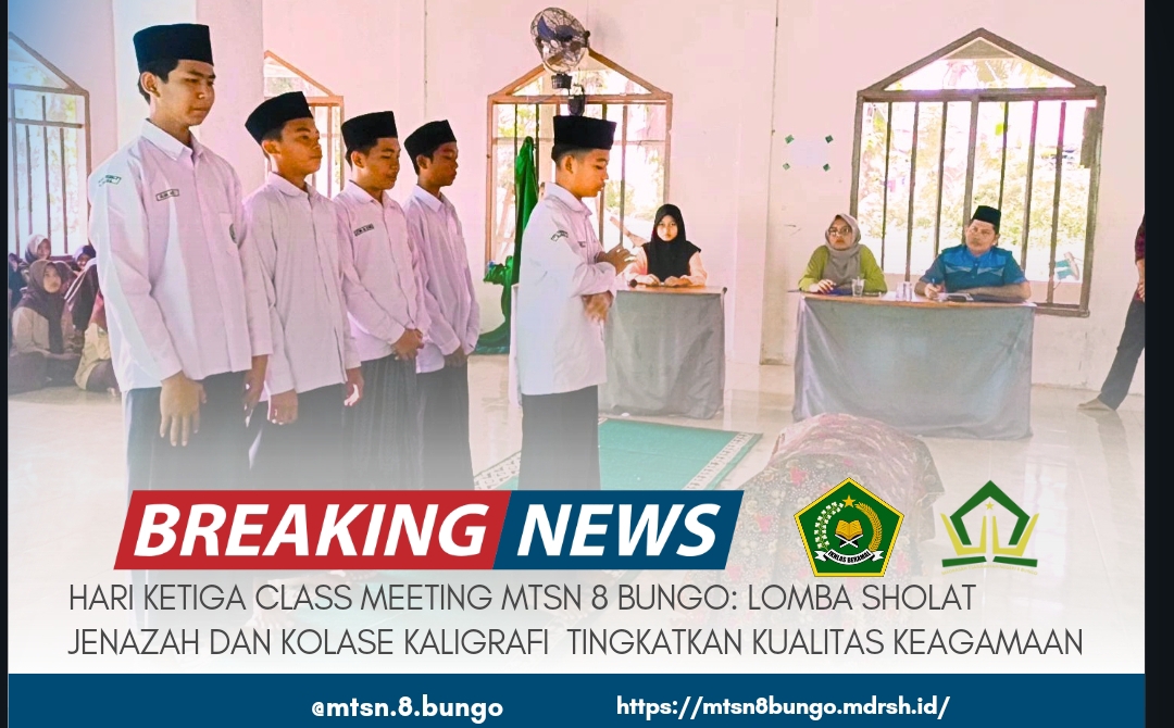 HARI KETIGA CLASS MEETING MTSN 8 BUNGO: LOMBA SHOLAT JENAZAH DAN KOLASE KALIGRAFI TINGKATKAN KUALITAS KEAGAMAAN 