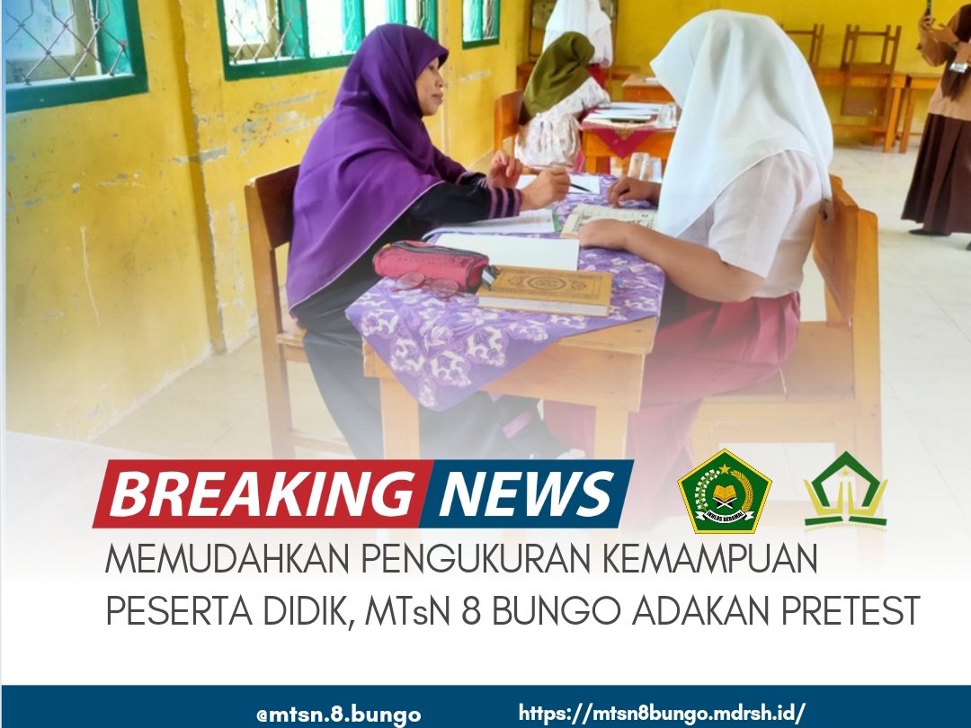 MEMUDAHKAN PENGUKURAN KEMAMPUAN PESERTA DIDIK BARU, MTsN 8 BUNGO ADAKAN PRETEST 