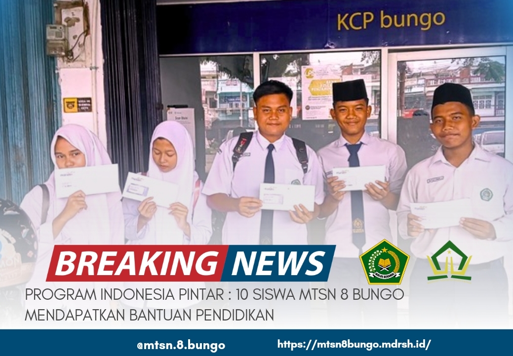 PROGRAM INDONESIA PINTAR: SEPULUH SISWA MTSN 8 BUNGO MENDAPATKAN BANTUAN PENDIDIKAN 