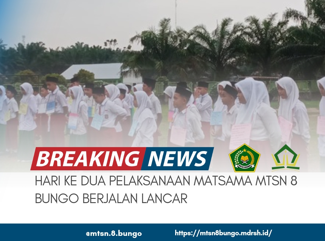 HQRI KE DUA PELAKSANAAN MATSAMA MTSN 8 BUNGO BERJALAN LANCAR 