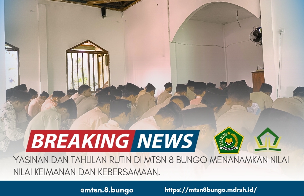 YASINAN DAN TAHLILAN RUTIN DI MTSN 8 BUNGO MENANAMKAN NILAI NILAI KEIMANAN DAN KEBERSAMAAN 