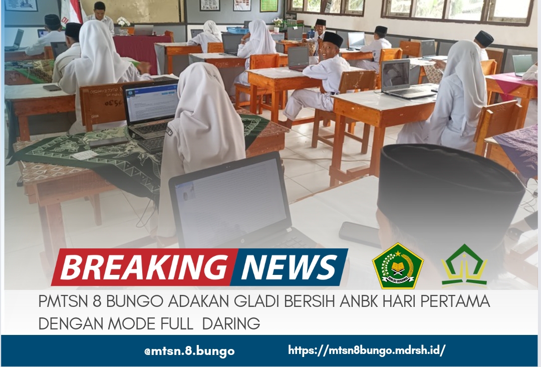 MTSN 8 BUNGO ADAKAN GLADI BERSIH ANBK HARI PERTAMA DENGAN MODE FULL DARING 