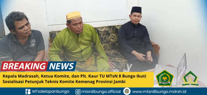 Kepala Madrasah, Ketua Komite, dan Plt. Kaur TU MTsN 8 Bungo Ikuti Sosialisasi Petunjuk Teknis Komite