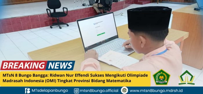 MTsN 8 Bungo Bangga: Ridwan Nur Effendi Sukses Mengikuti Olimpiade Madrasah Indonesia (OMI) Tingkat Provinsi