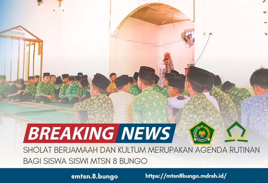 SHOLAT BERJAMAAH DAN KULTUM MERUPAKAN AGENDA RUTINAN BAGI SISWA SISWI MTSN 8 BUNGO 