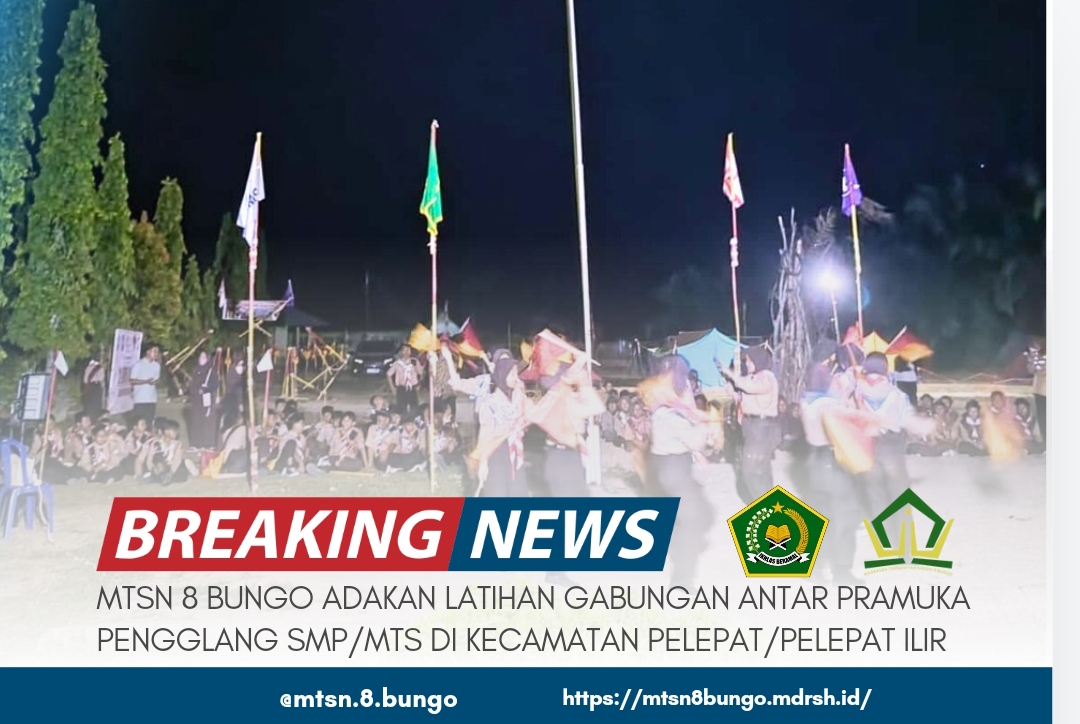 MTSN 8 BUNGO ADAKAN LATIHAN GABUNGAN ANTAR PRAMUKA PENGGLANG SMP/MTS SEKECAMATAN PELEPAT/PELEPAT ILIR 
