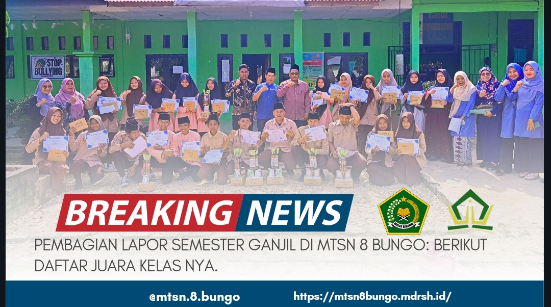 PEMBAGIAN LAPOR SEMESTER GANJIL DI MTSN 8 BUNGO; BERIKUT DAFTAR JUARA KELAS NYA.