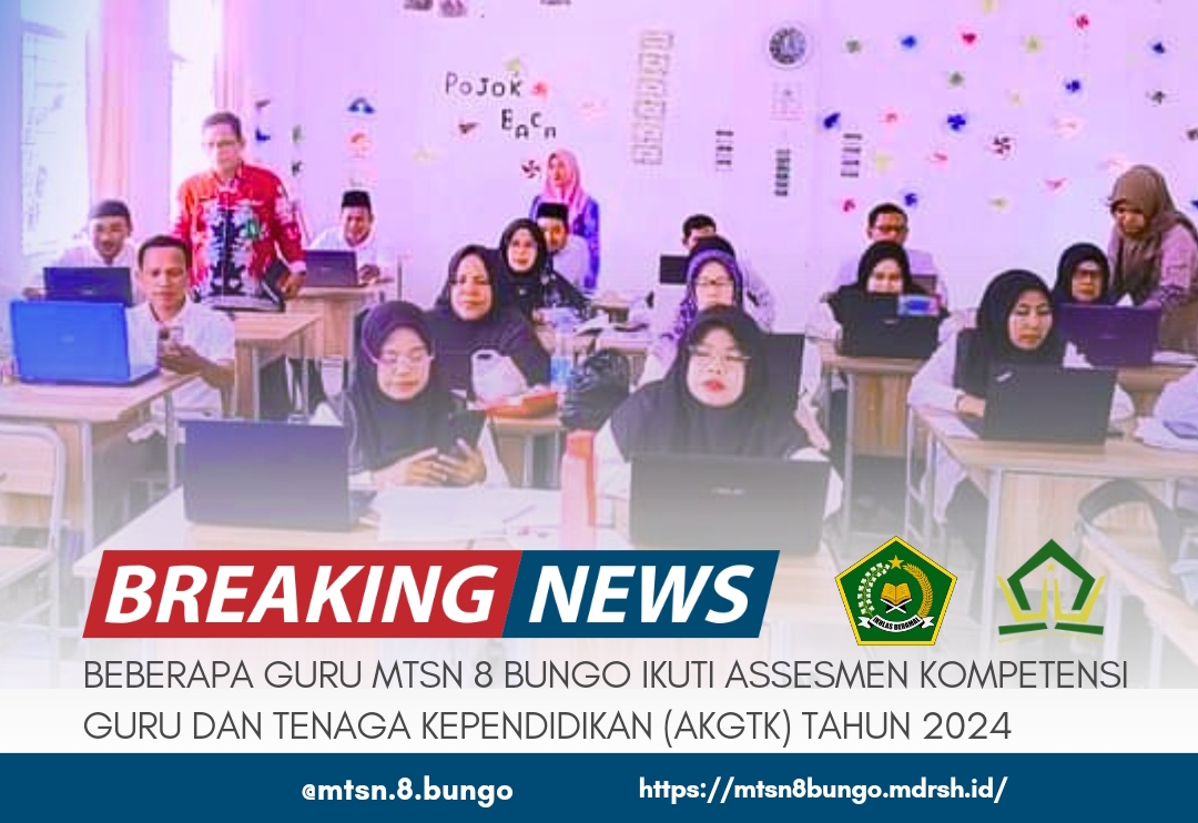 BEBERAPA GURU MTSN 8 BUNGO IKUTI ASSESMEN KOMPETENSI GURU DAN TENAGA KEPENDIDIKAN (AKGTK) TAHUN 2024
