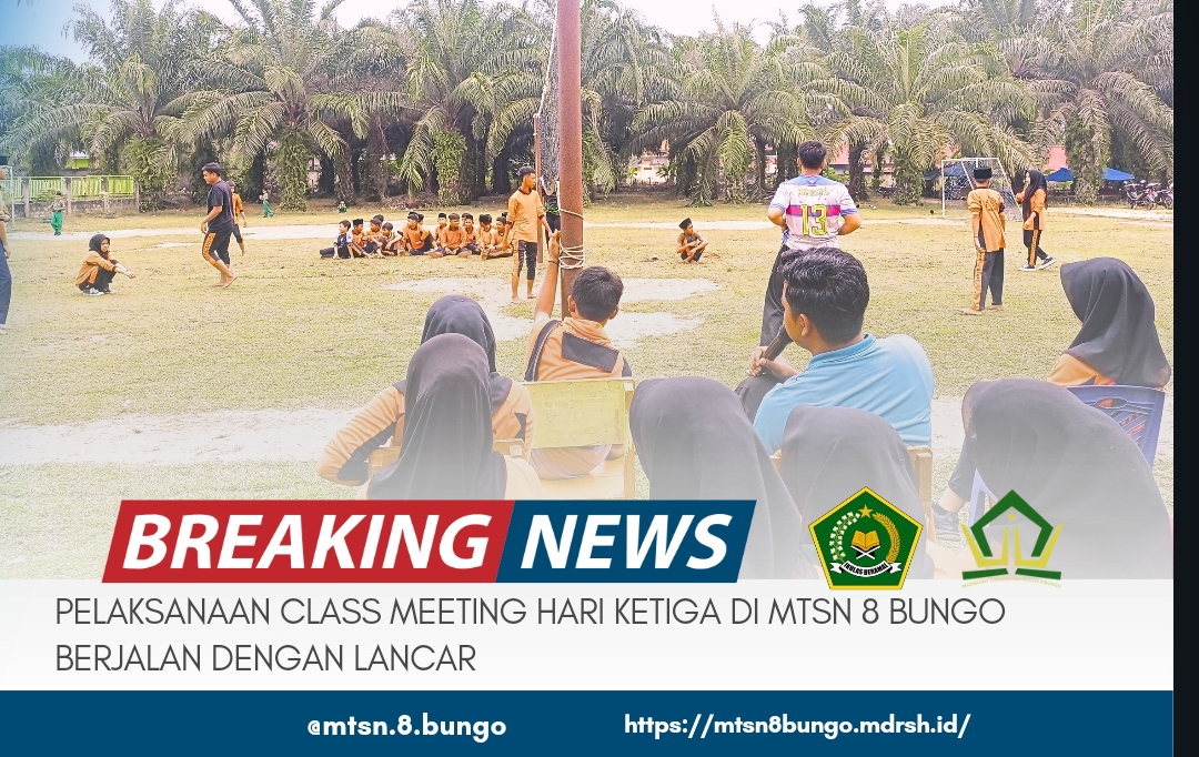 PELAKSANAAN CLASS MEETING HARI KETIGA DI MTSN 8 BUNGO BERJALAN DENGAN LANCAR 