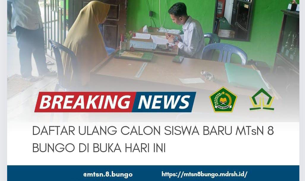 DAFTAR ULANG CALON SISWA BARU MTsN 8 BUNGO DIBUKA HARI INI