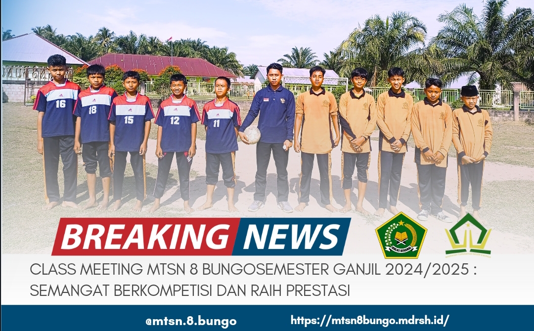 CLASS MEETING MTSN 8 BUNGO SEMESTER GANJIL 2024/2025: SEMANGAT BERKOMPETISI DAN RAIH PRESTASI 