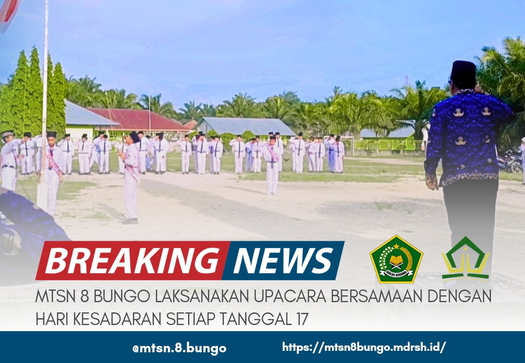MTSN 8 BUNGO LAKSANAKAN UPACARA BENDERA HARI SENIN BERSAMA DENGAN HARI KESADARAN SETIAP TANGGAL 17 