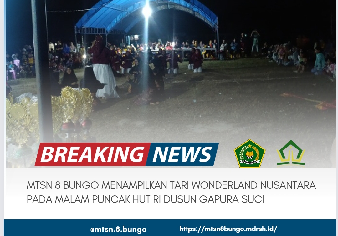 MTSN 8 BUNGO MENAMPILKAN TARI WONDERLAND NUSANTARA PADA MALAM PUNCAK HUT RI DUSUN GAPURA SUCI