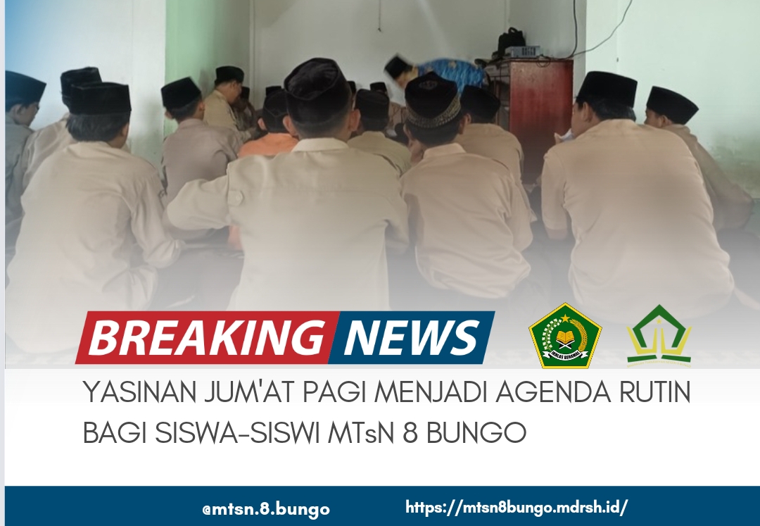 YASNIAN JUM'AT PAGI MENJADI AGENDA RUTIN BAGI SISWA-SISWI MTSN 8 BUNGO 