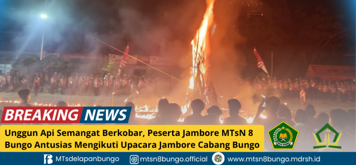 Unggun Api Semangat Berkobar, Peserta Jambore MTsN 8 Bungo Antusias Mengikuti Upacara Jambore Cabang Bungo
